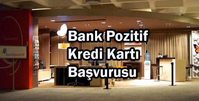 Bank Pozitif Kredi Kartı Başvurusu