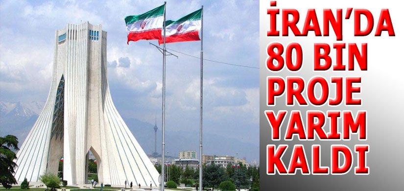 İranda 80 bin proje yarım kaldı